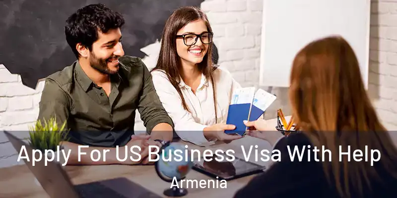 Apply For US Business Visa With Help Armenia