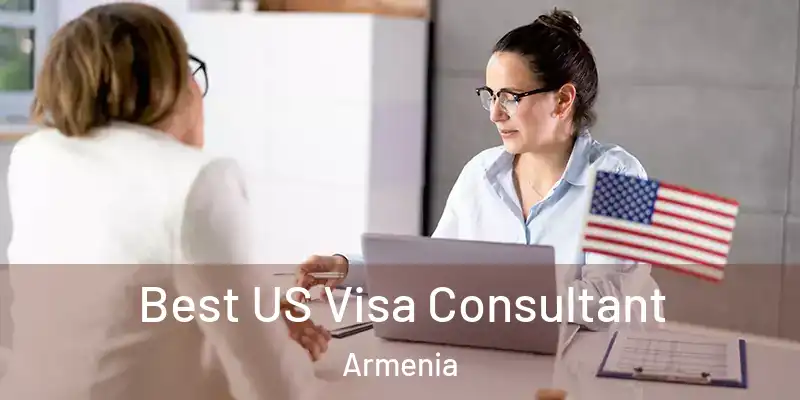 Best US Visa Consultant Armenia