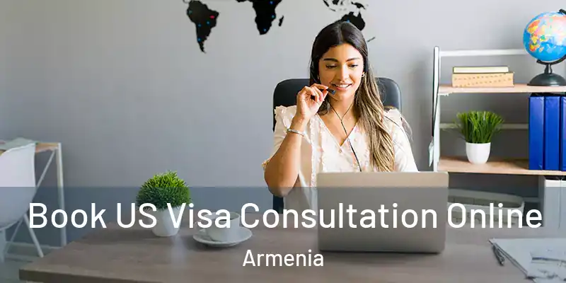 Book US Visa Consultation Online Armenia