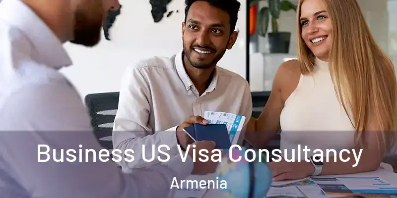 Business US Visa Consultancy Armenia