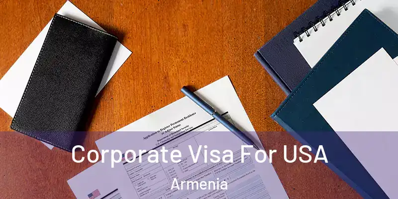 Corporate Visa For USA Armenia