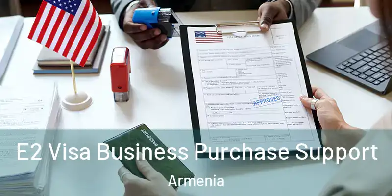 E2 Visa Business Purchase Support Armenia