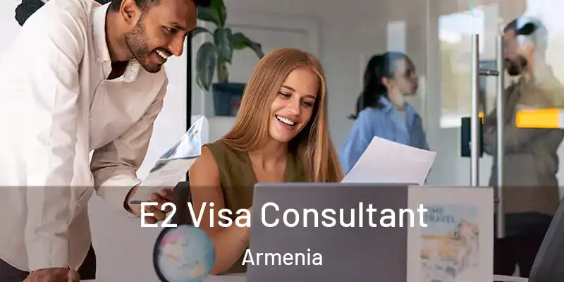 E2 Visa Consultant Armenia