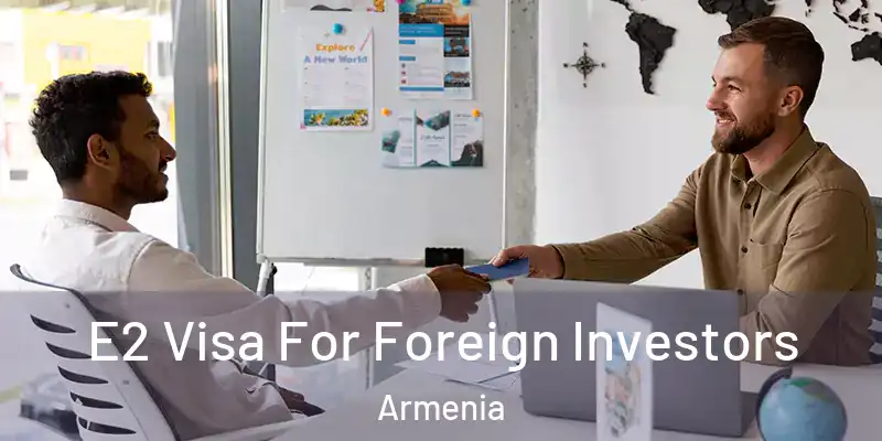 E2 Visa For Foreign Investors Armenia