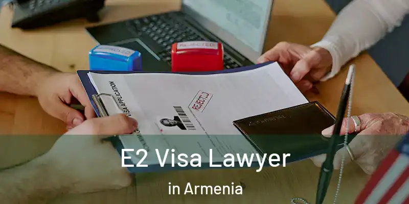 E2 Visa Lawyer in Armenia