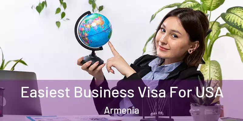 Easiest Business Visa For USA Armenia