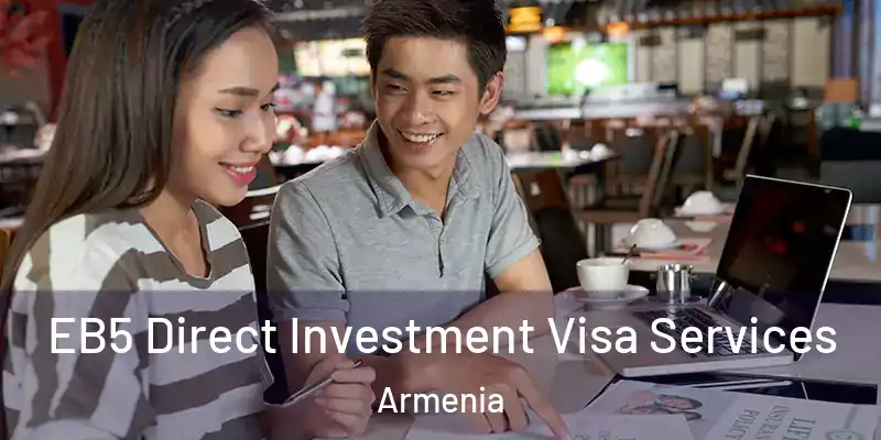 EB5 Direct Investment Visa Services Armenia