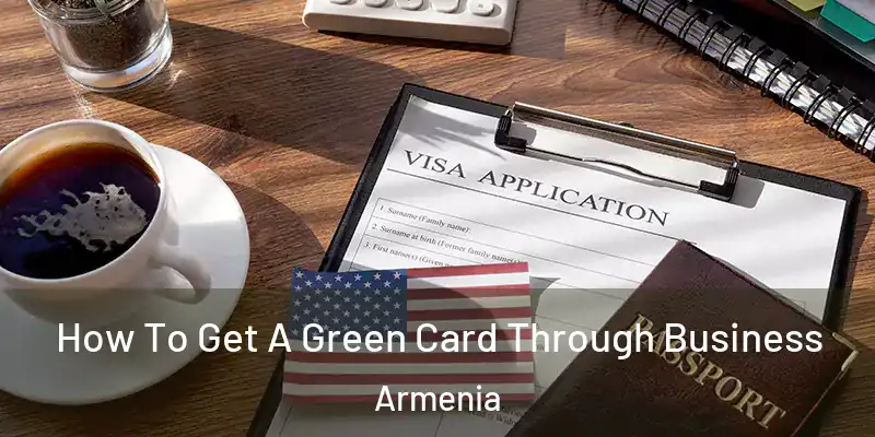 How To Get A Green Card Through Business Armenia