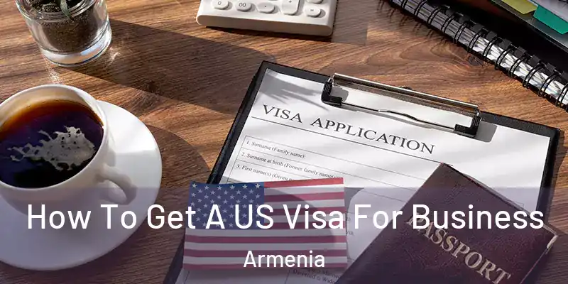 How To Get A US Visa For Business Armenia
