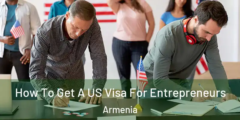 How To Get A US Visa For Entrepreneurs Armenia