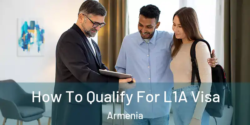 How To Qualify For L1A Visa Armenia