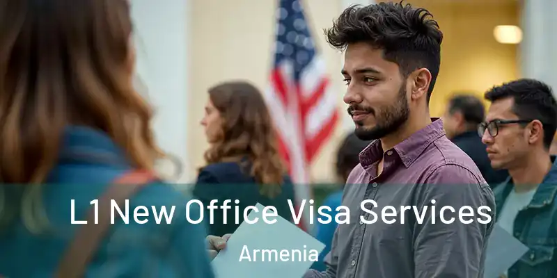 L1 New Office Visa Services Armenia