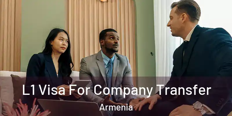 L1 Visa For Company Transfer Armenia