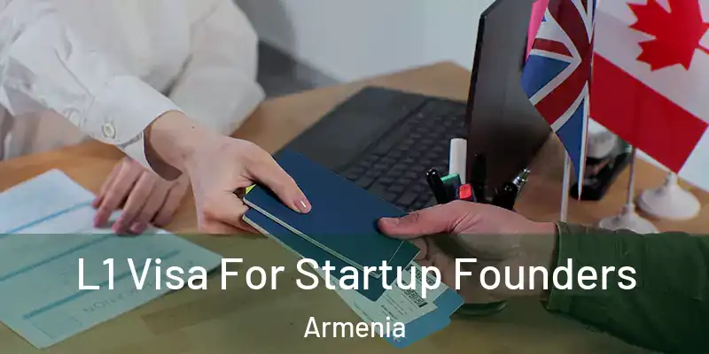 L1 Visa For Startup Founders Armenia