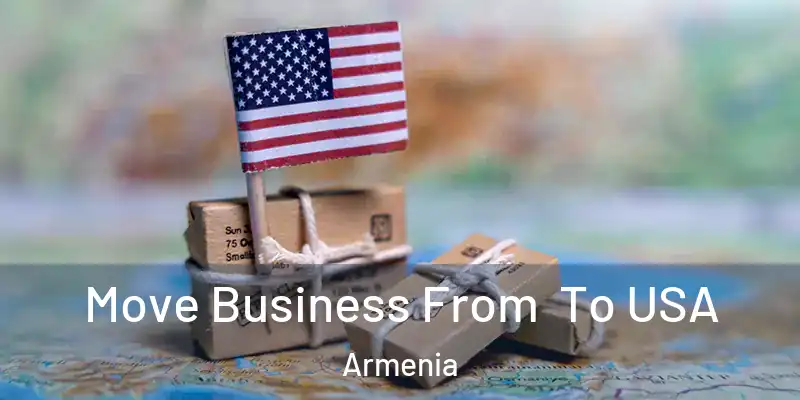 Move Business From To USA Armenia