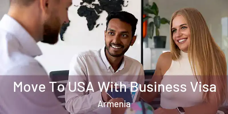 Move To USA With Business Visa Armenia