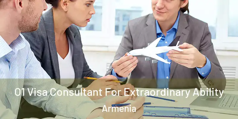 O1 Visa Consultant For Extraordinary Ability Armenia