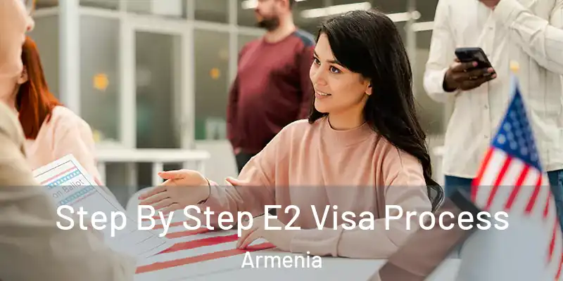  Step By Step E2 Visa Process Armenia