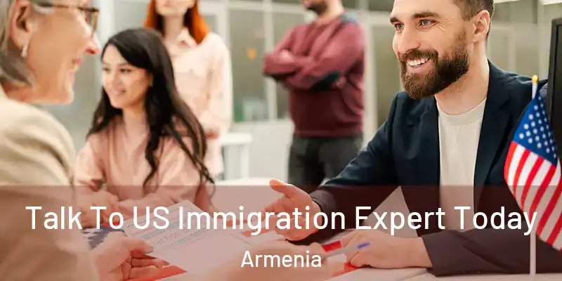 Talk To US Immigration Expert Today Armenia