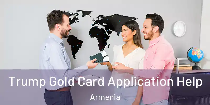 Trump Gold Card Application Help Armenia