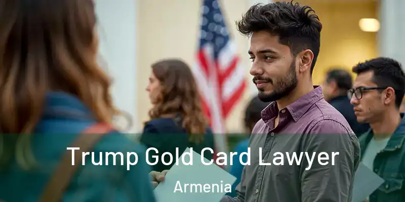 Trump Gold Card Lawyer Armenia