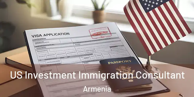 US Investment Immigration Consultant Armenia