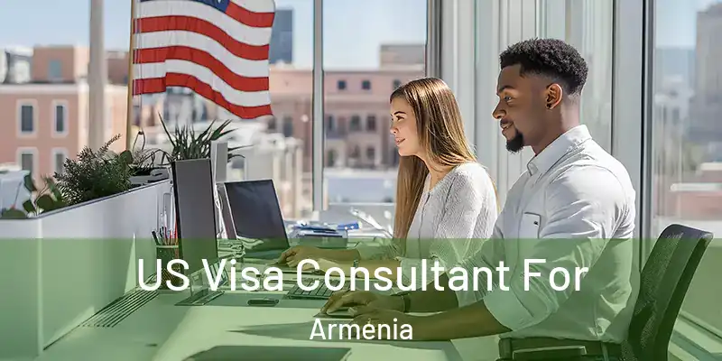 US Visa Consultant For Armenia