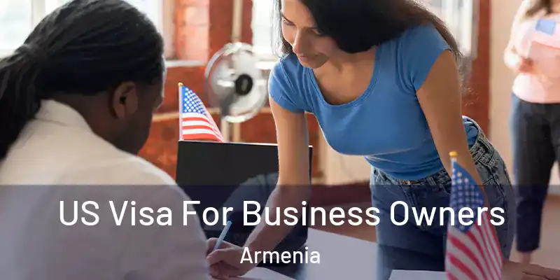 US Visa For Business Owners Armenia