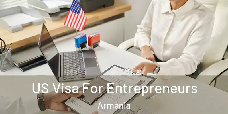 US Visa For Entrepreneurs Armenia