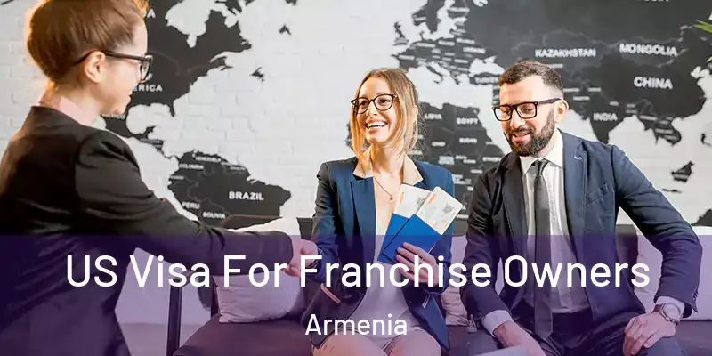 US Visa For Franchise Owners Armenia