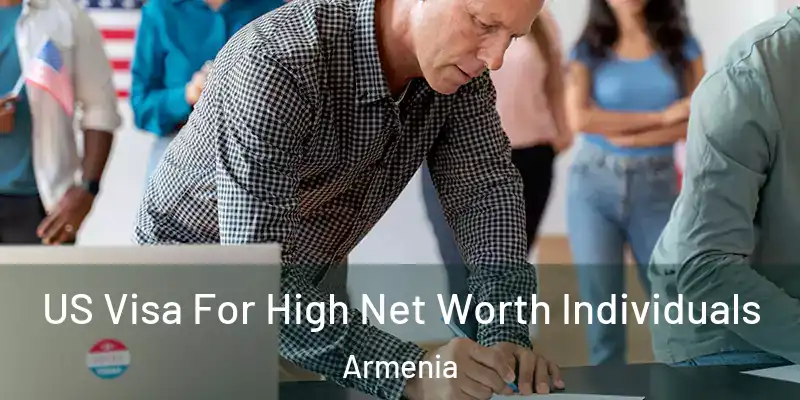 US Visa For High Net Worth Individuals Armenia