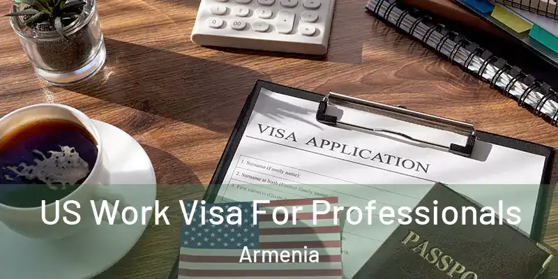 US Work Visa For Professionals Armenia