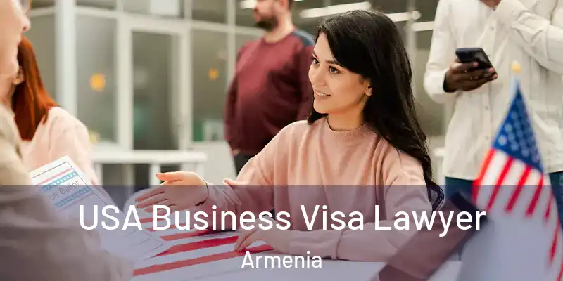 USA Business Visa Lawyer Armenia