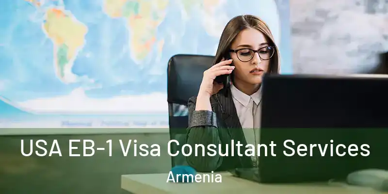 USA EB-1 Visa Consultant Services Armenia