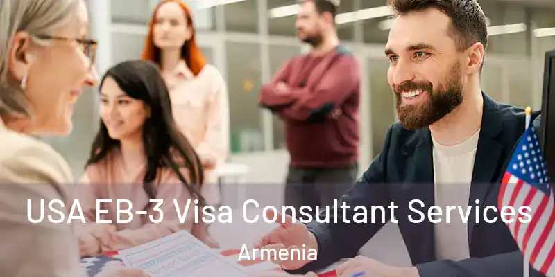 USA EB-3 Visa Consultant Services Armenia