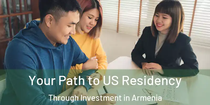 Your Path to US Residency Through Investment in Armenia